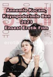 Annemle Kocam, Kayınpederimle Ben 2023 Ensest Seks Film izle