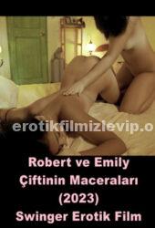 Robert ve Emily Çiftinin Maceraları 2023 Erotik Filmi izle